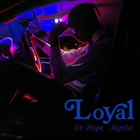 LOYAL ft. DR.Hope | Boomplay Music