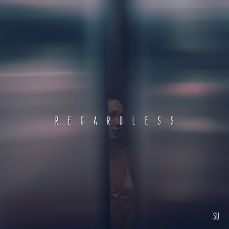 Regardless | Boomplay Music