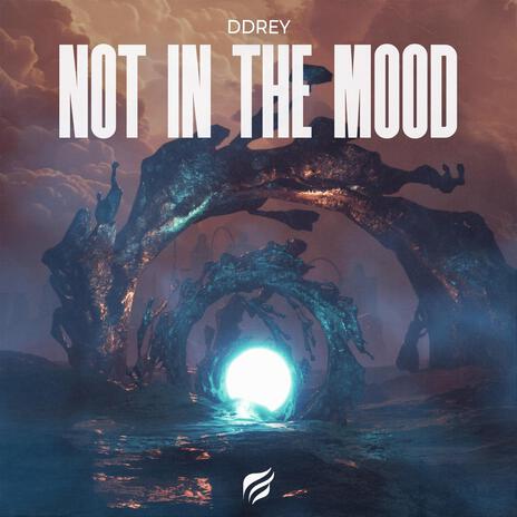 Not In The Mood | Boomplay Music