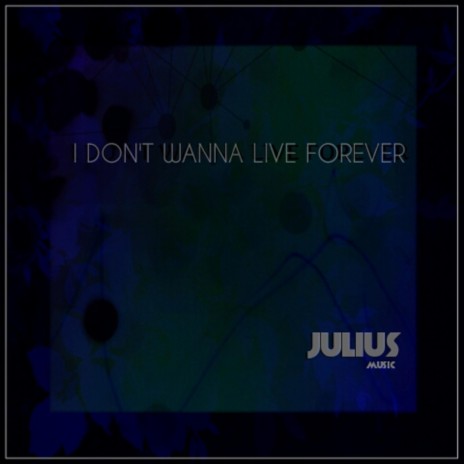 I Don't Wanna live Forever | Boomplay Music