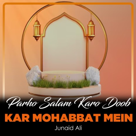 Parho Salam Karo Doob Kar Mohabbat Mein