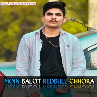 Moin Balot Redbull Chhora 2