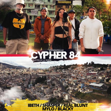 Cypher 84 ft. Ibeth, Shasper, Mylo, Real Blunt & Blacky | Boomplay Music