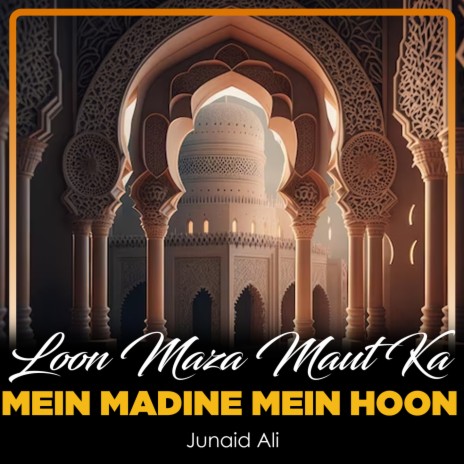 Loon Maza Maut Ka Mein Madine Mein Hoon | Boomplay Music