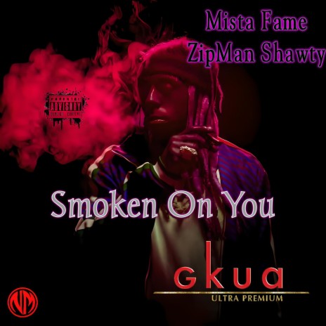 Smoken on You (Gkua Ultra Premium) ft. Mista Fame | Boomplay Music