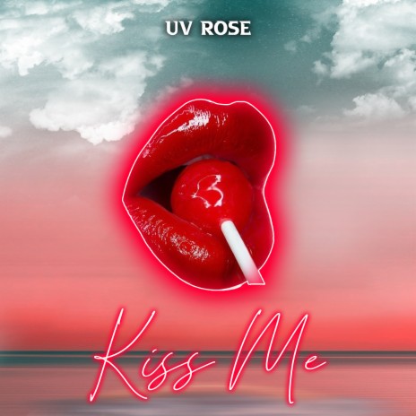 UV Rose Kiss Me Lyrics
