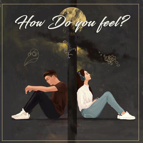 How do you Feel? ft. Birdbay, Plague$ & sendflowrs | Boomplay Music