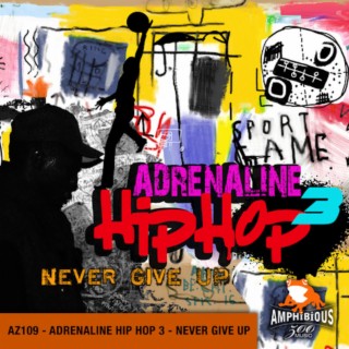 Adrenaline Hip Hop 3: Never Give Up