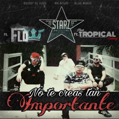 No Te Creas Tan Importante (feat. Flow & New Tropical Swing) | Boomplay Music