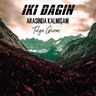 İki Dağın Arasında Kalmışam