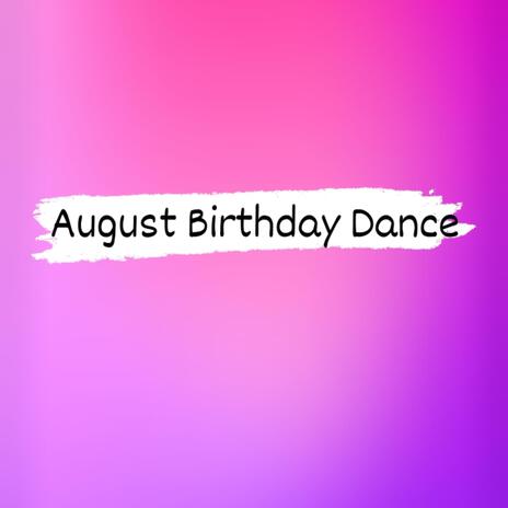 August Birthday Dance | Boomplay Music