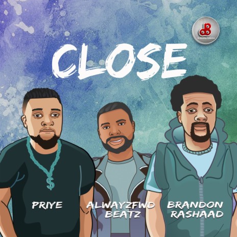 Close ft. Priye & Brandon Rashaad | Boomplay Music