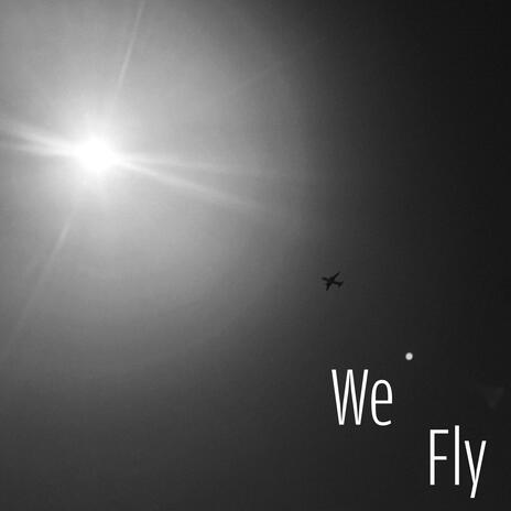 We Fly | Boomplay Music