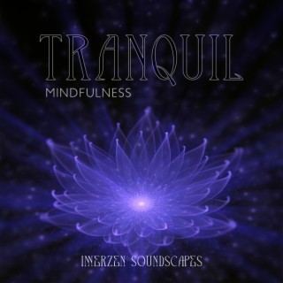 Tranquil Mindfulness: Meditative Soundscapes for Inner Peace
