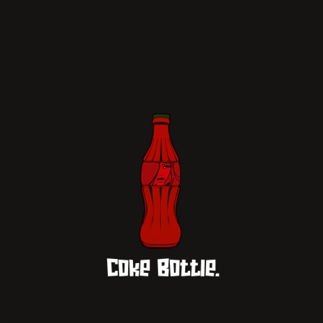 Coke Bottle. | Boomplay Music