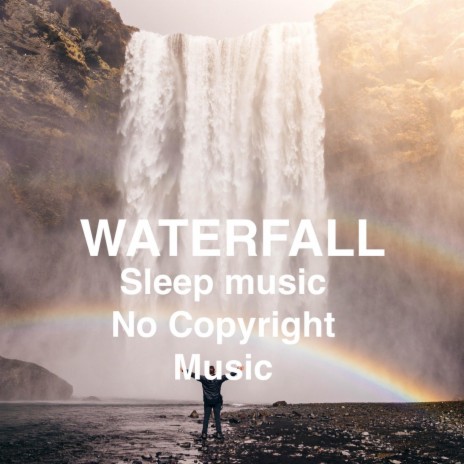 Waterfall music to sleep and meditate (copyright free) | Boomplay Music