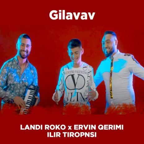 Gilavava ft. Ervin Qerimi & Ilir Tironsi
