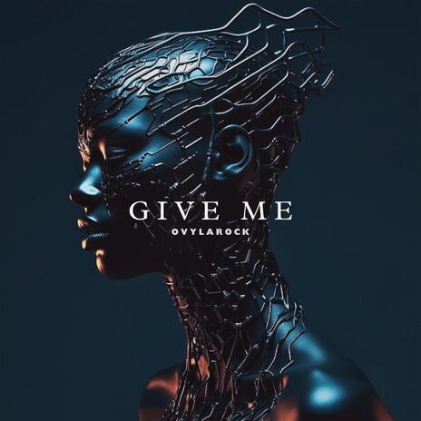 Give Me | Boomplay Music