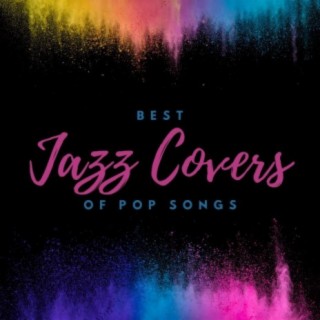 Best Jazz Covers of Pop Songs