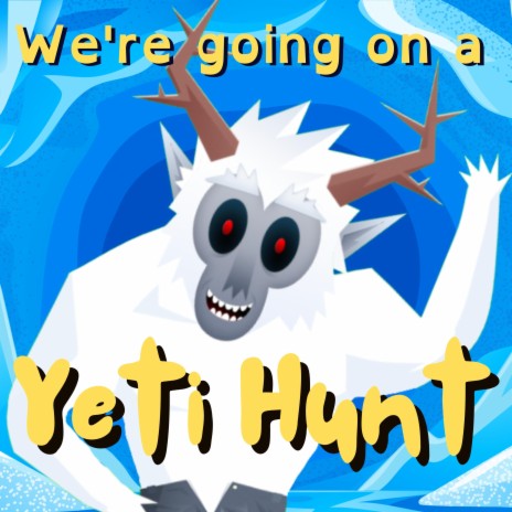 We're Going on a Yeti Hunt | Boomplay Music