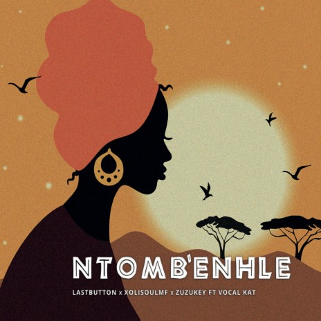 Ntomb'enhle ft. ZuzuKey, Vocal Kat & XolisoulMF | Boomplay Music