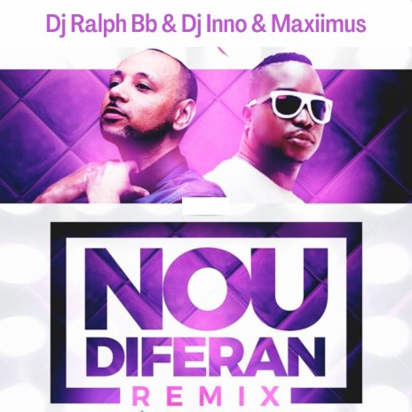 Nou Diferan (Remix) ft. Dj Inno & Maxiimus | Boomplay Music