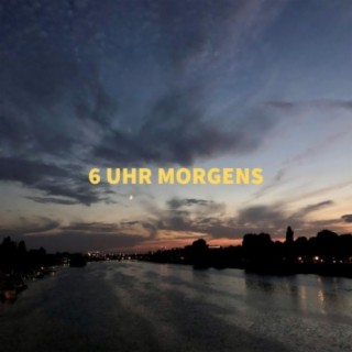 6 uhr morgens