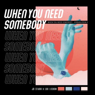 When You Need Somebody (Kobana Remix)