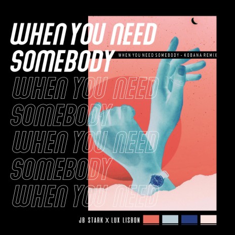 When You Need Somebody (Kobana Remix) ft. Lux Lisbon & Kobana