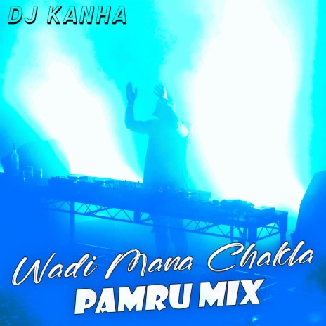 Wadi Mana Chakla (Pamru Mix)