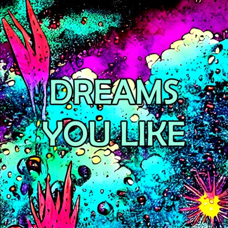 Dreams You Like | Boomplay Music