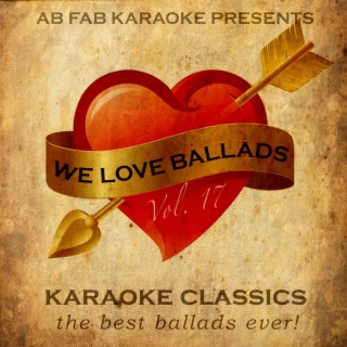 Ab Fab Karaoke Presents - We Love Ballads, Vol. 17 - Karaoke Tribute Album