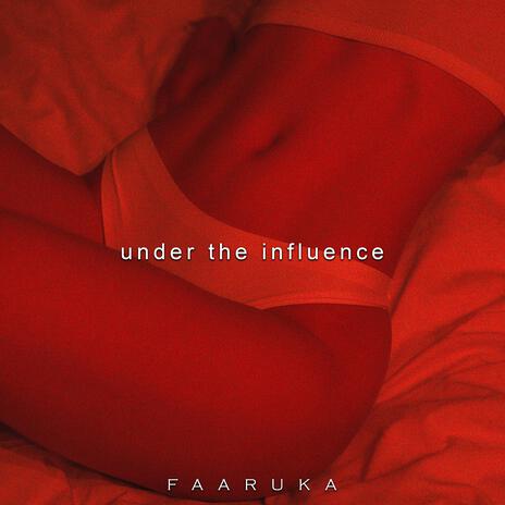 Under the Influence | Boomplay Music