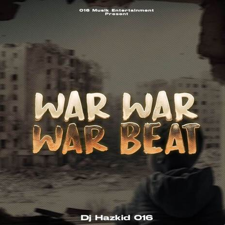 WAR WAR WAR BEAT ft. DJ Haz Kid & DJ Harzkid 016 | Boomplay Music