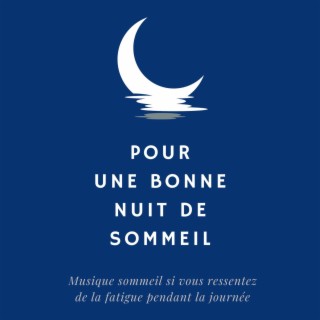 Pour une bonne nuit de sommeil: Musique sommeil si vous ressentez de la fatigue pendant la journée