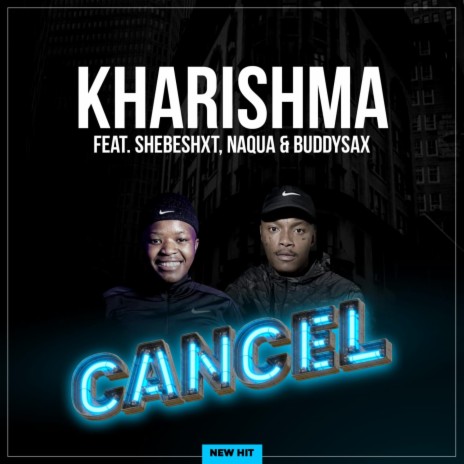 Cancel ft. Naqua SA, Shebeshxt & Buddy Sax | Boomplay Music