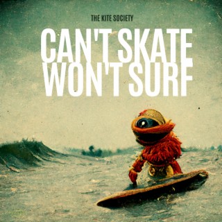 Can't Skate Won't Surf