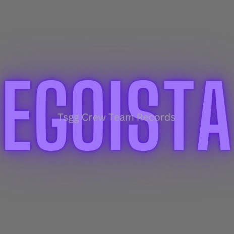 EGOISTA | Boomplay Music