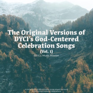 The Original Versions of D.Y.C.I.'s God-Centered Celebration Songs, Vol. 1