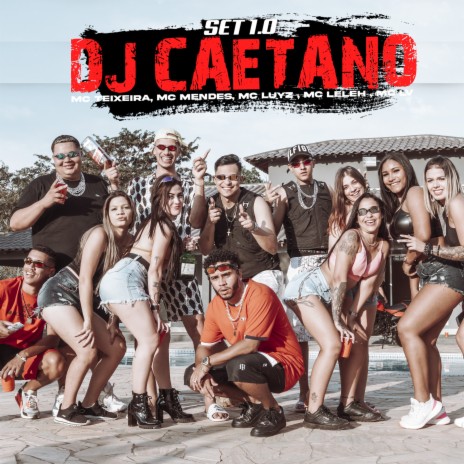 Set Dj Caetano 1.0 ft. MC Mendes, MC Luyz, MC Leleh, MC LV & DJ Caetano | Boomplay Music