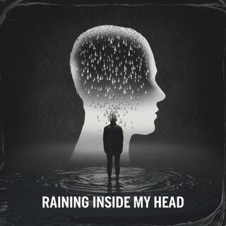 Raining Inside My Head