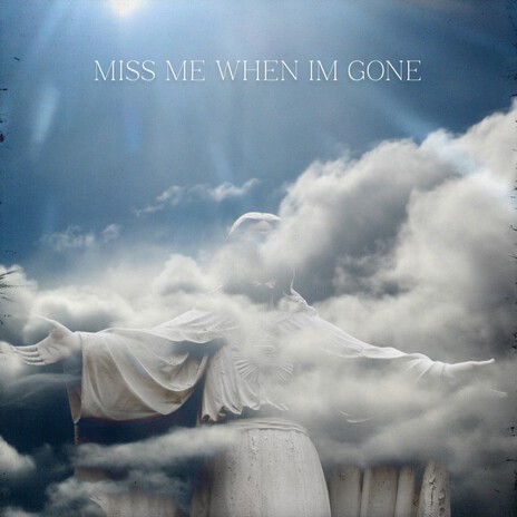 Miss Me When Im Gone | Boomplay Music