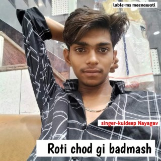 Roti Chod Gi Badmash