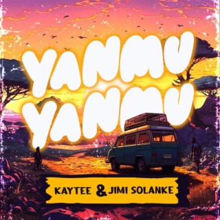 Yanmu Yanmu ft. Jimi Solanke lyrics | Boomplay Music