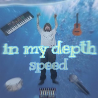 In my depth (speed)