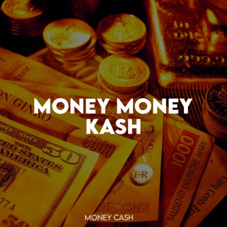 Money Money Kash | Boomplay Music