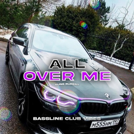 All Over Me ft. yung rupert | Boomplay Music