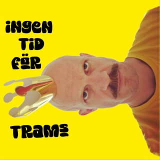 INGEN TID FÖR TRAMS