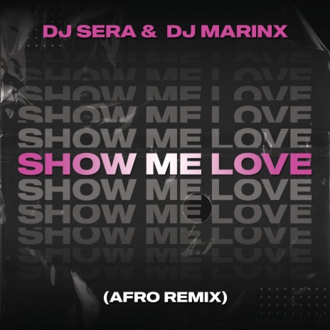 Show Me Love (Afro Remix) ft. DJ MARINX | Boomplay Music