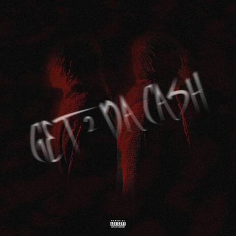 Get 2 Da Cash | Boomplay Music